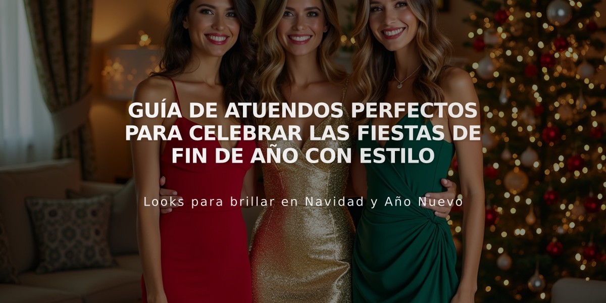 Guía de atuendos perfectos para celebrar las fiestas de fin de año con estilo