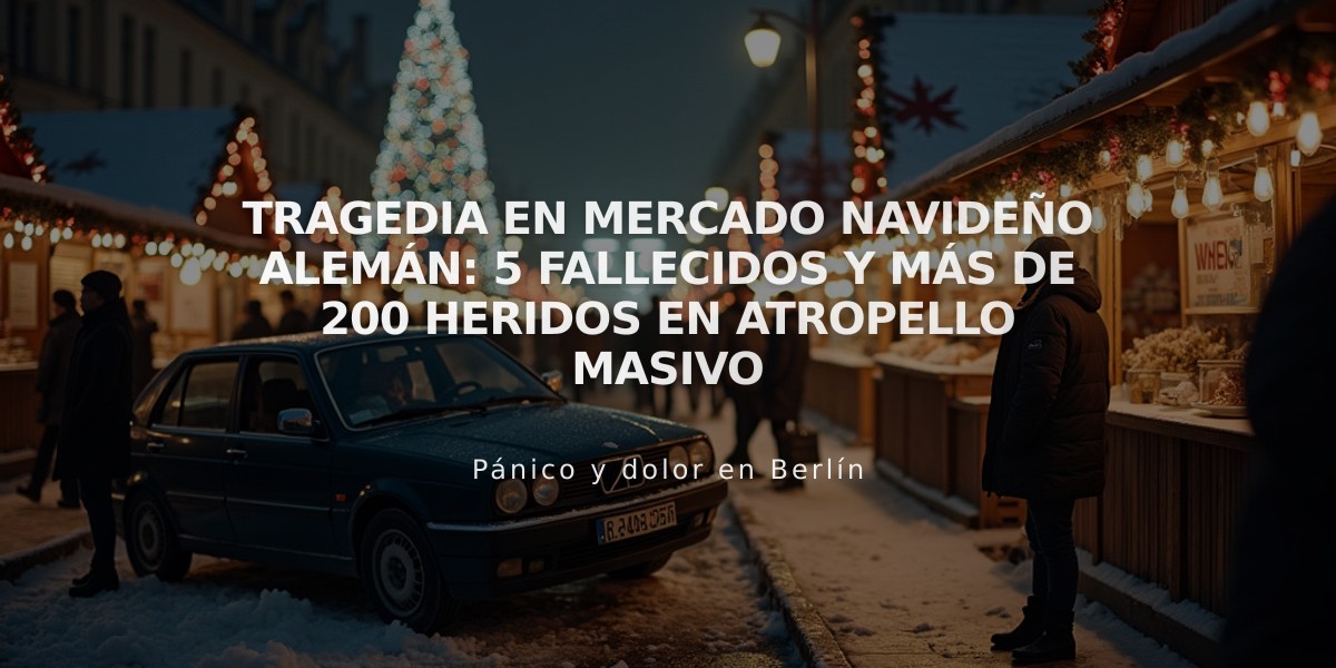 Tragedia en mercado navideño alemán: 5 fallecidos y más de 200 heridos en atropello masivo