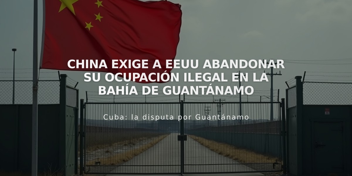 China exige a EEUU abandonar su ocupación ilegal en la Bahía de Guantánamo