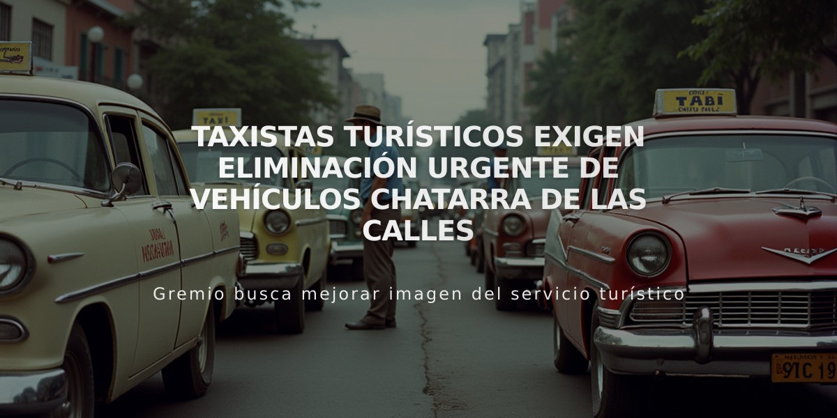 Taxistas turísticos exigen eliminación urgente de vehículos chatarra de las calles