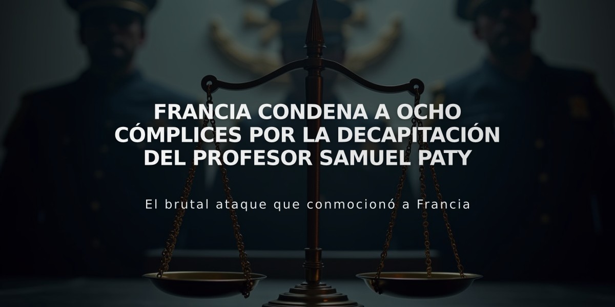 Francia condena a ocho cómplices por la decapitación del profesor Samuel Paty