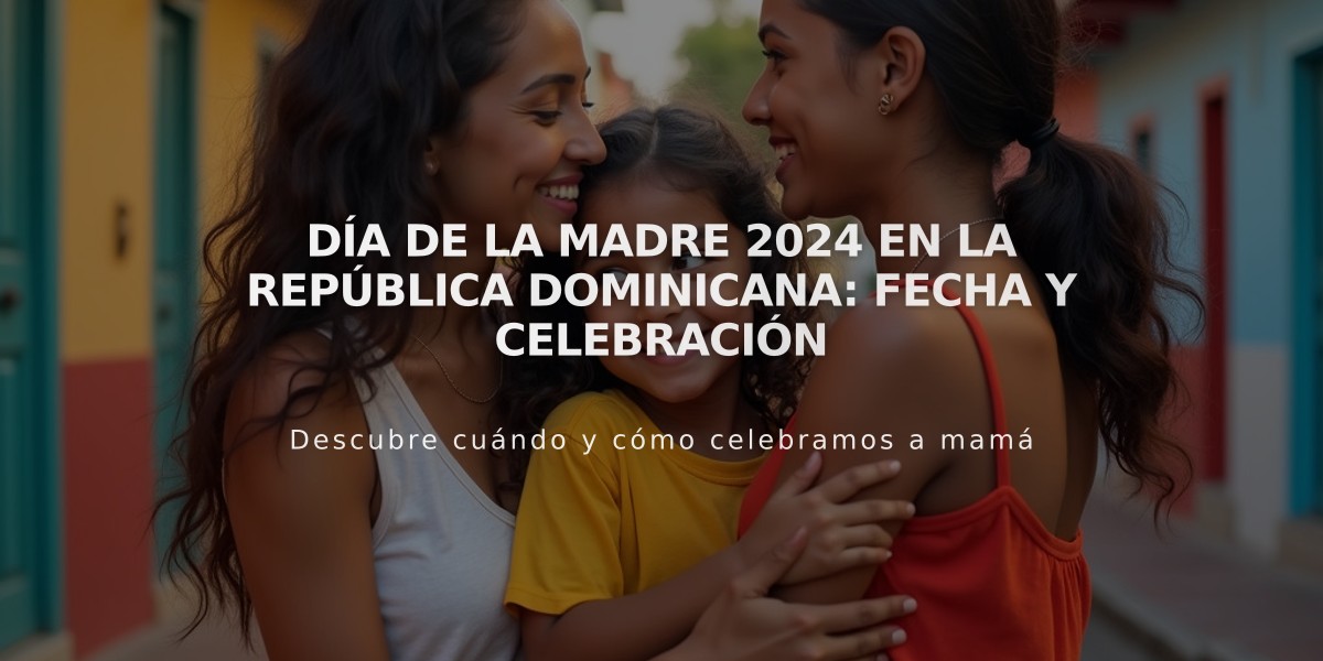 Día de la Madre 2024 en la República Dominicana: Fecha y Celebración