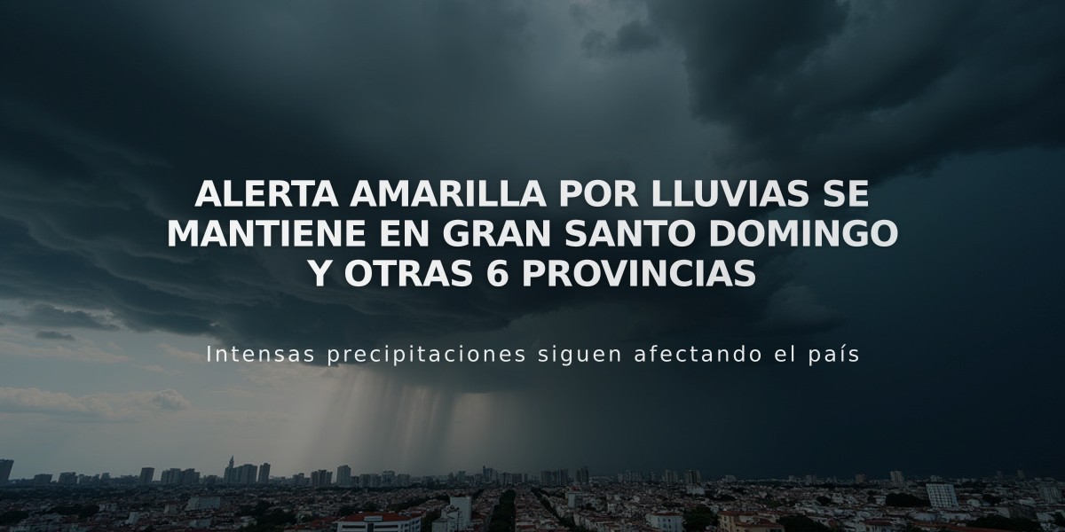 Alerta amarilla por lluvias se mantiene en Gran Santo Domingo y otras 6 provincias