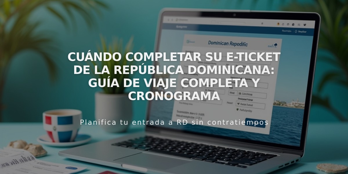 Cuándo completar su E-Ticket de la República Dominicana: Guía de viaje completa y cronograma