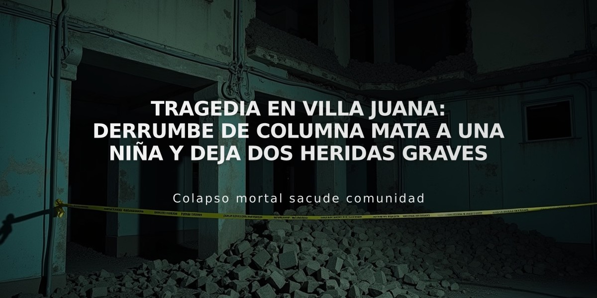 Tragedia en Villa Juana: Derrumbe de columna mata a una niña y deja dos heridas graves