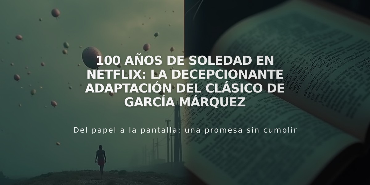 100 Años de Soledad en Netflix: la decepcionante adaptación del clásico de García Márquez