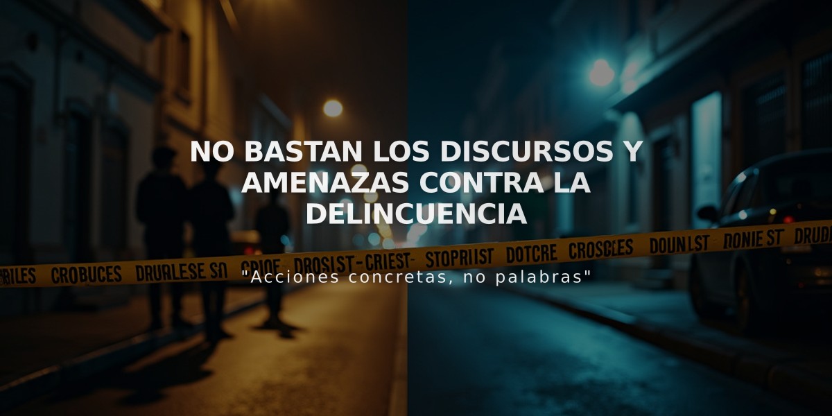 No bastan los discursos y amenazas contra la delincuencia