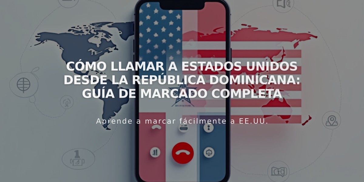 Cómo llamar a Estados Unidos desde la República Dominicana: Guía de marcado completa