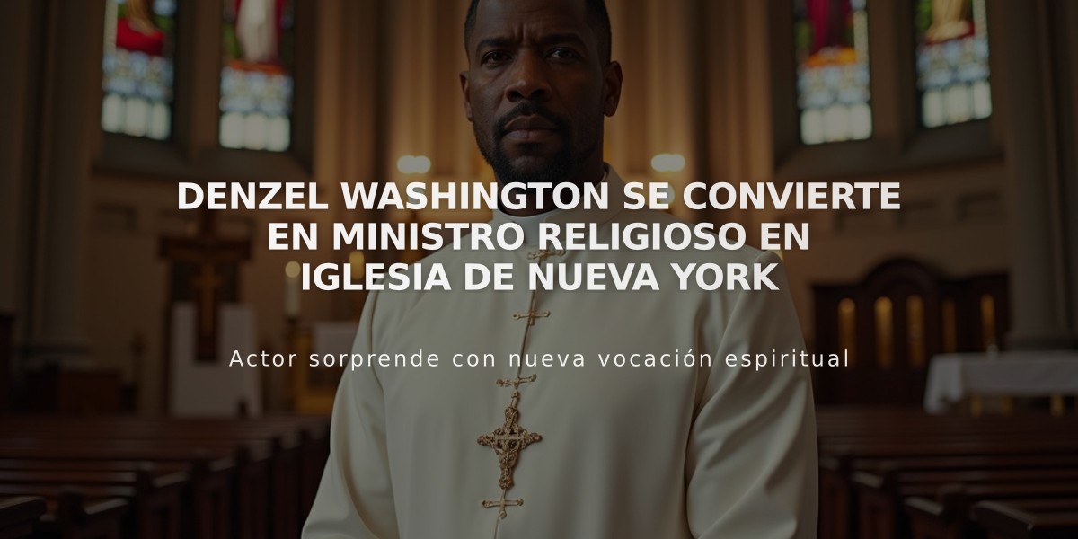 Denzel Washington se convierte en ministro religioso en iglesia de Nueva York