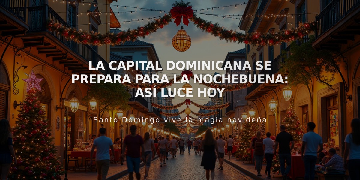 La capital dominicana se prepara para la Nochebuena: así luce hoy