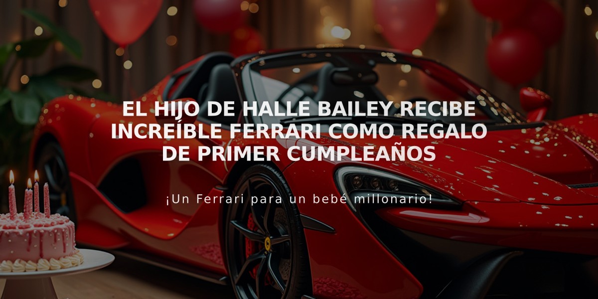 El hijo de Halle Bailey recibe increíble Ferrari como regalo de primer cumpleaños