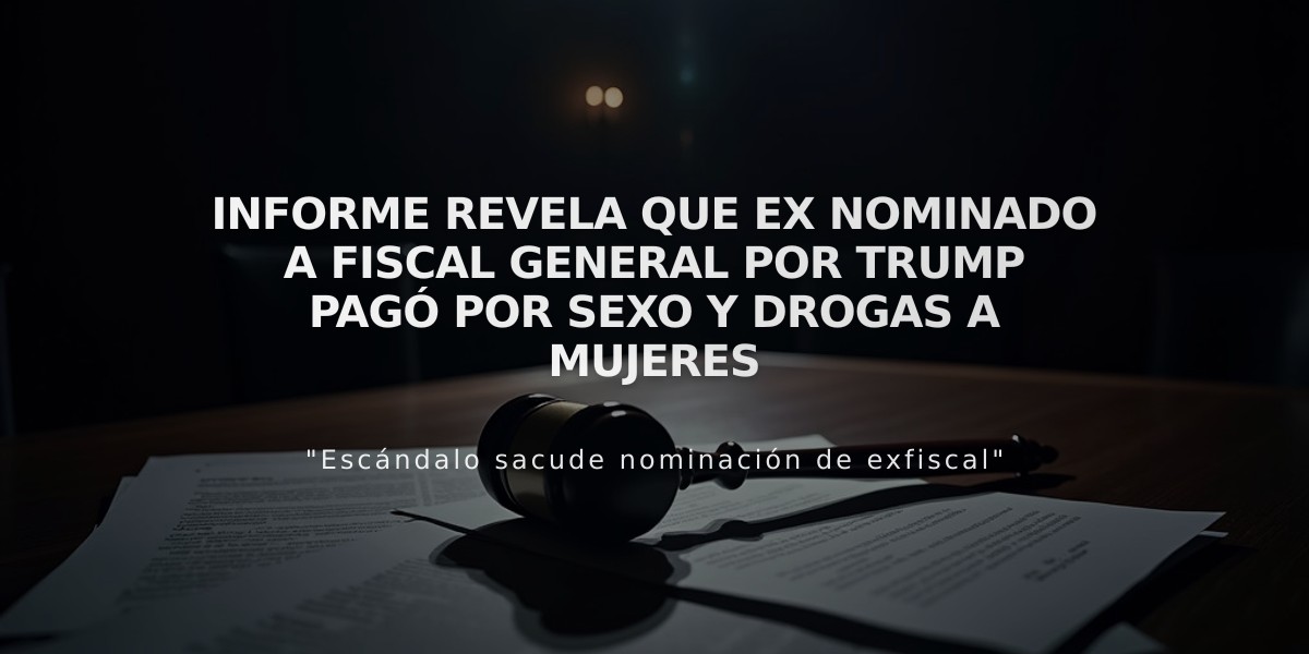 Informe revela que ex nominado a fiscal general por Trump pagó por sexo y drogas a mujeres