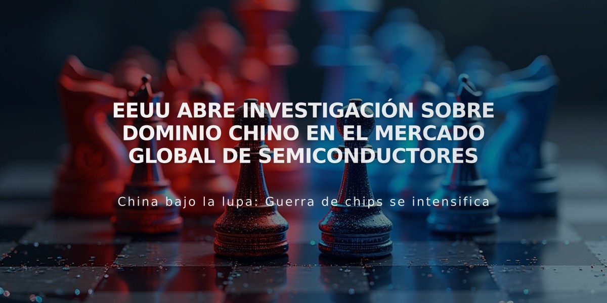 EEUU abre investigación sobre dominio chino en el mercado global de semiconductores