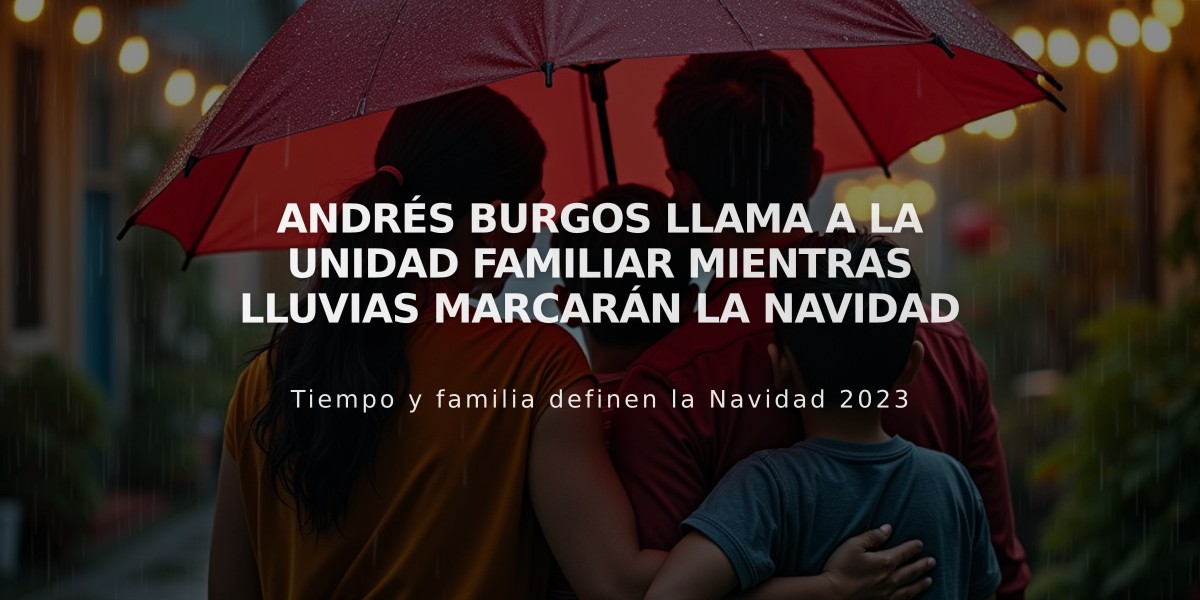 Andrés Burgos llama a la unidad familiar mientras lluvias marcarán la Navidad