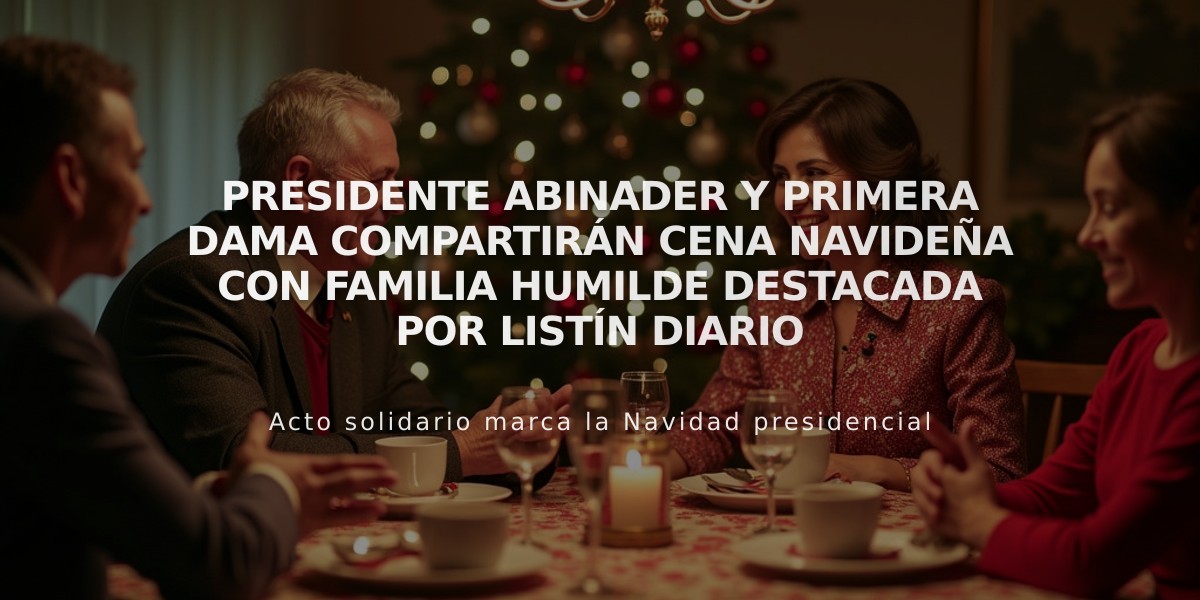 Presidente Abinader y Primera Dama compartirán cena navideña con familia humilde destacada por Listín Diario