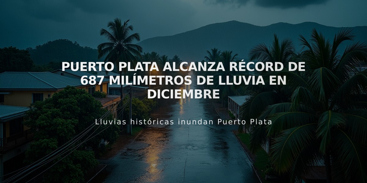 Puerto Plata alcanza récord de 687 milímetros de lluvia en diciembre