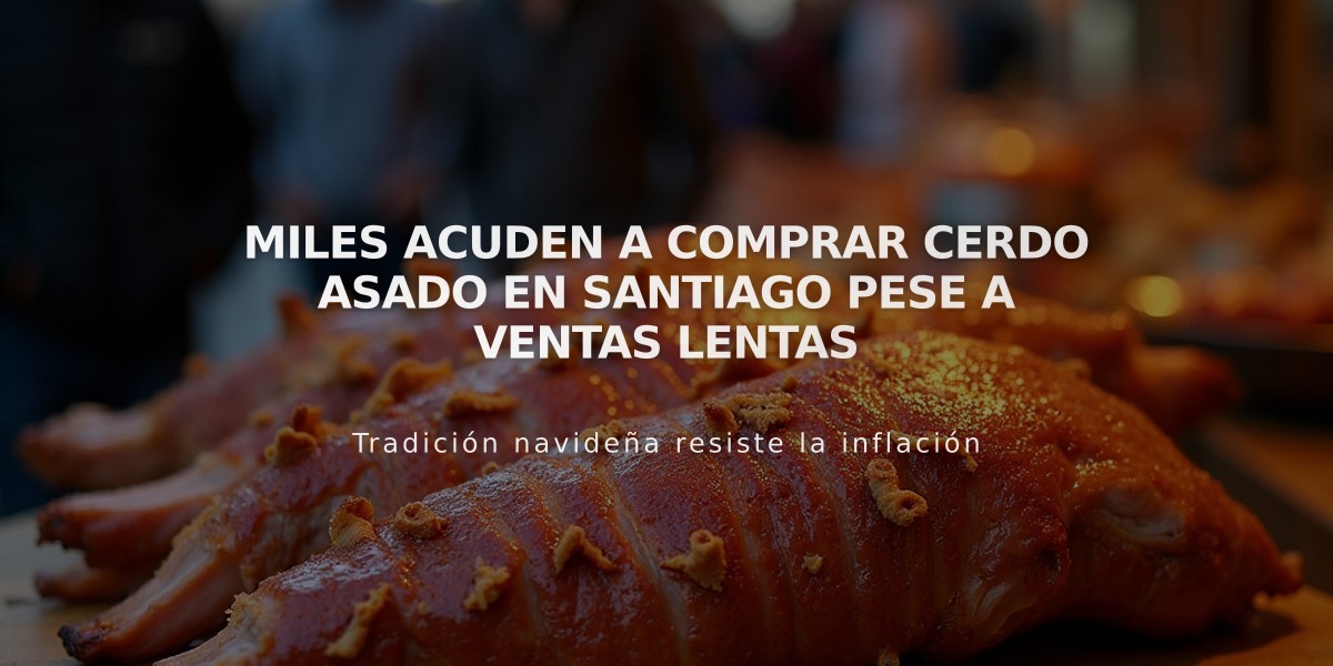 Miles acuden a comprar cerdo asado en Santiago pese a ventas lentas