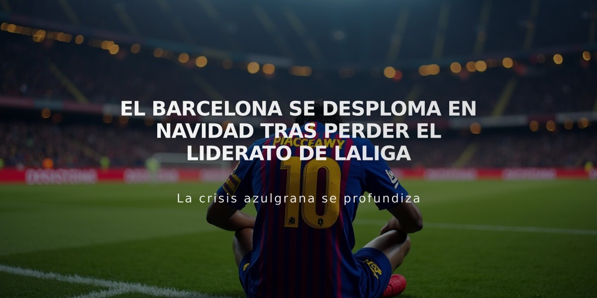 El Barcelona se desploma en Navidad tras perder el liderato de LaLiga