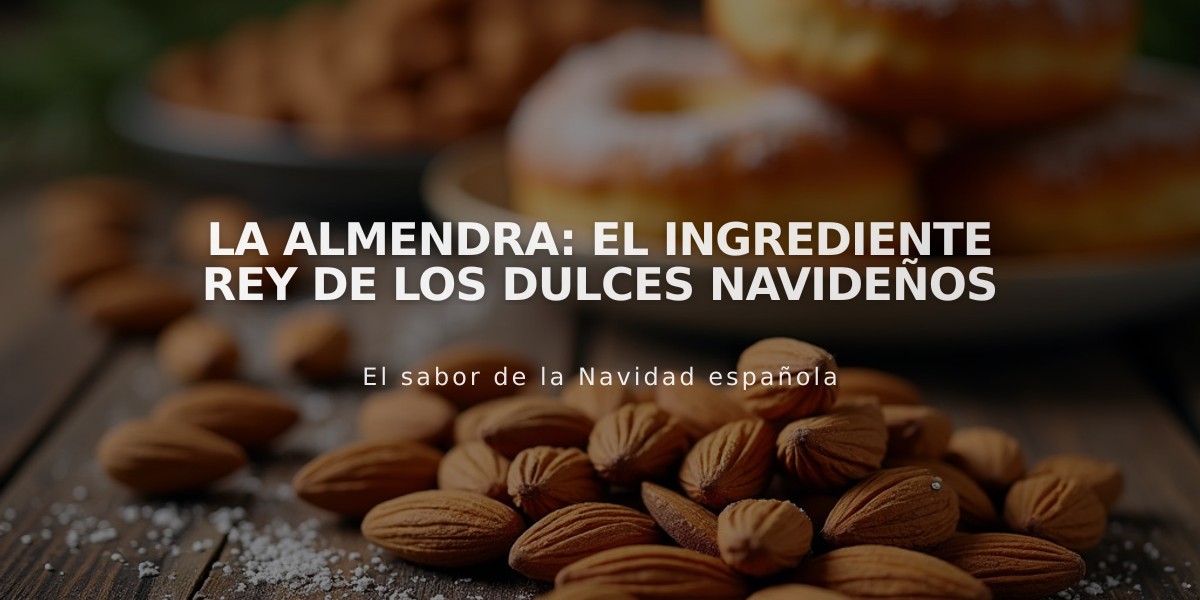 La almendra: el ingrediente rey de los dulces navideños