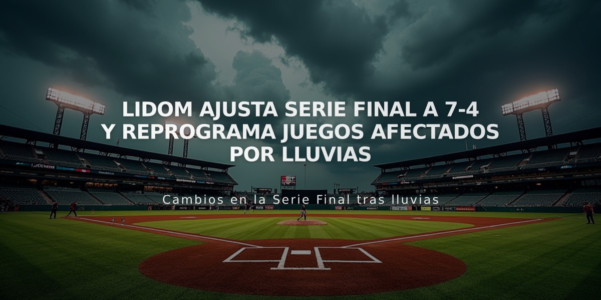 Lidom ajusta Serie Final a 7-4 y reprograma juegos afectados por lluvias