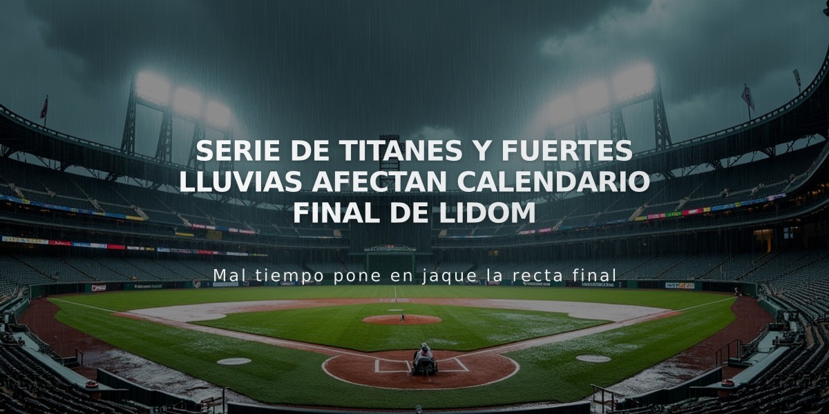 Serie de Titanes y fuertes lluvias afectan calendario final de Lidom