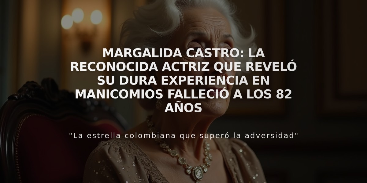 Margalida Castro: La reconocida actriz que reveló su dura experiencia en manicomios falleció a los 82 años