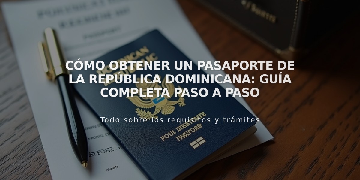 Cómo obtener un pasaporte de la República Dominicana: Guía completa paso a paso