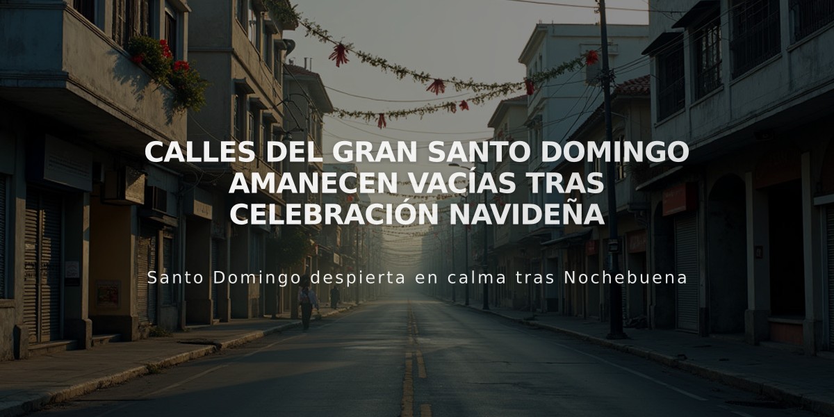 Calles del Gran Santo Domingo amanecen vacías tras celebración navideña