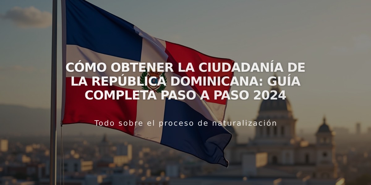 Cómo obtener la ciudadanía de la República Dominicana: Guía completa paso a paso 2024