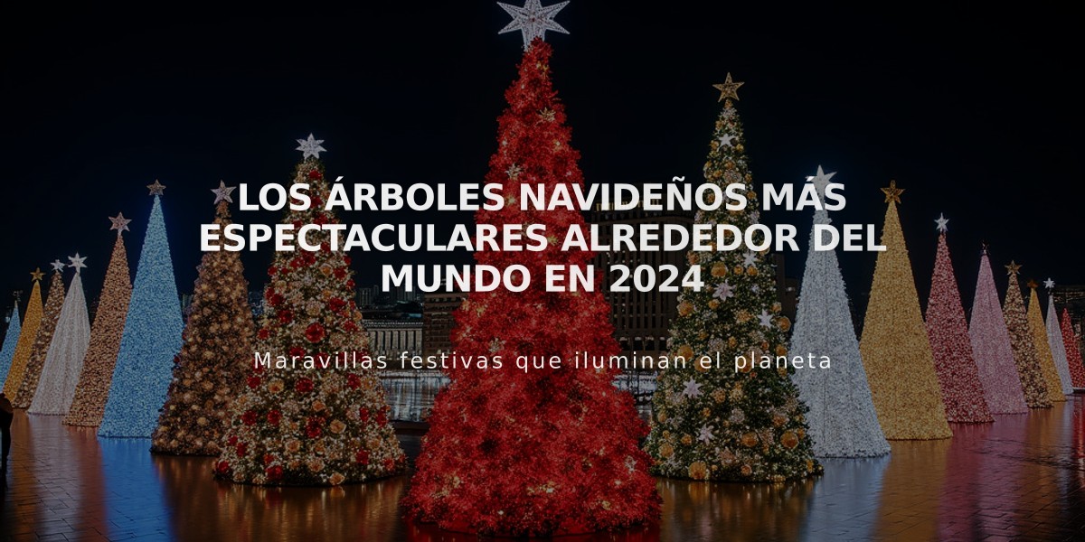 Los árboles navideños más espectaculares alrededor del mundo en 2024