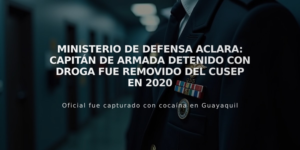 Ministerio de Defensa aclara: Capitán de Armada detenido con droga fue removido del Cusep en 2020