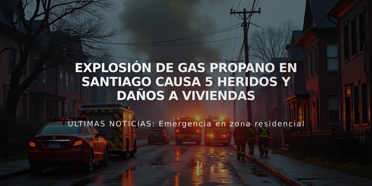 Explosión de gas propano en Santiago causa 5 heridos y daños a viviendas