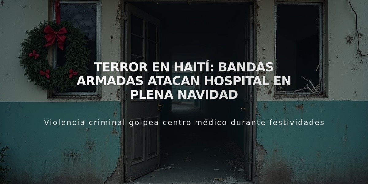 Terror en Haití: Bandas armadas atacan hospital en plena Navidad