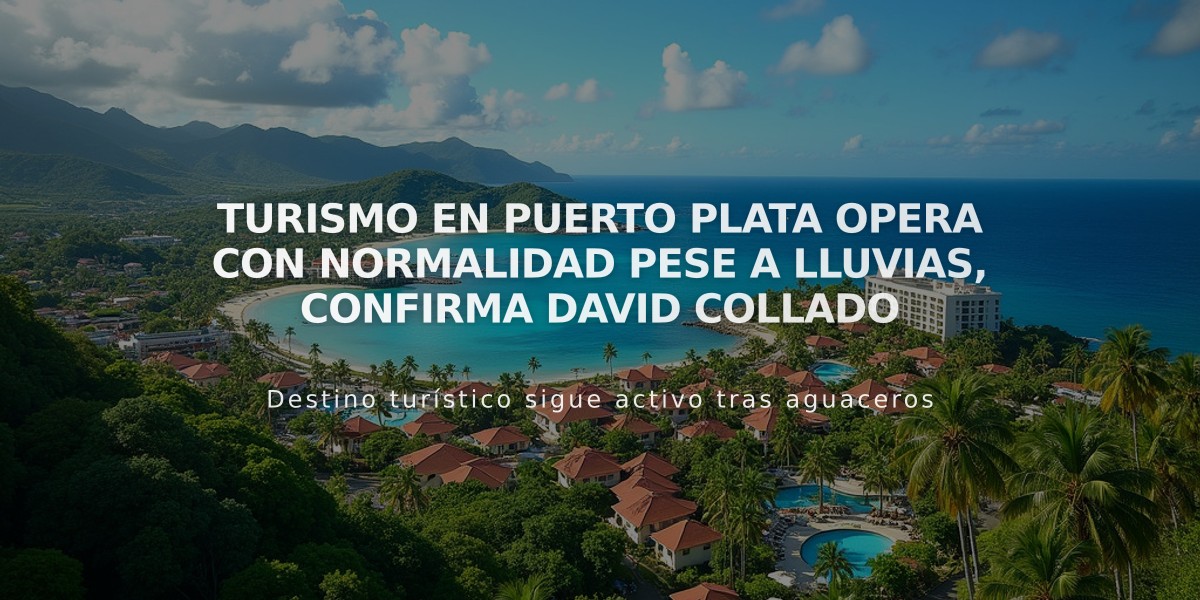 Turismo en Puerto Plata opera con normalidad pese a lluvias, confirma David Collado