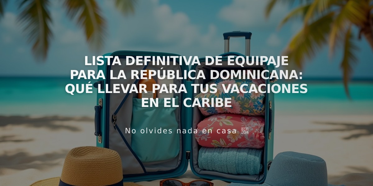 Lista definitiva de equipaje para la República Dominicana: Qué llevar para tus vacaciones en el Caribe