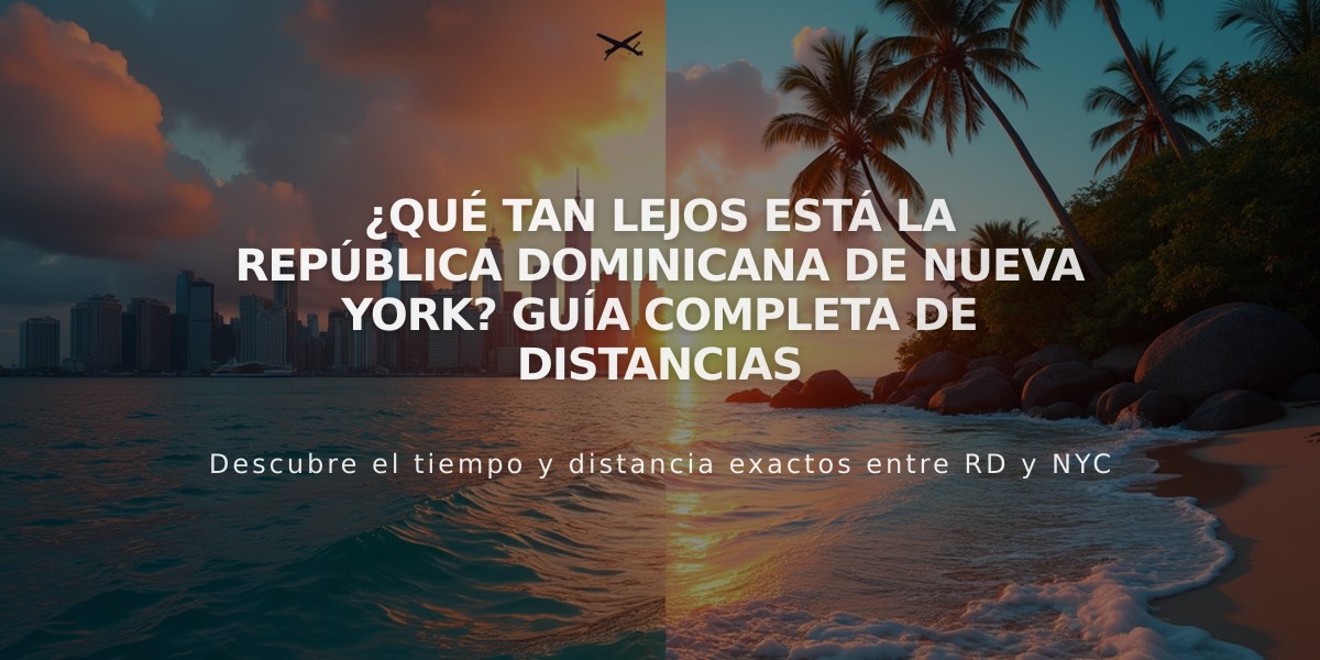 ¿Qué tan lejos está la República Dominicana de Nueva York? Guía completa de distancias