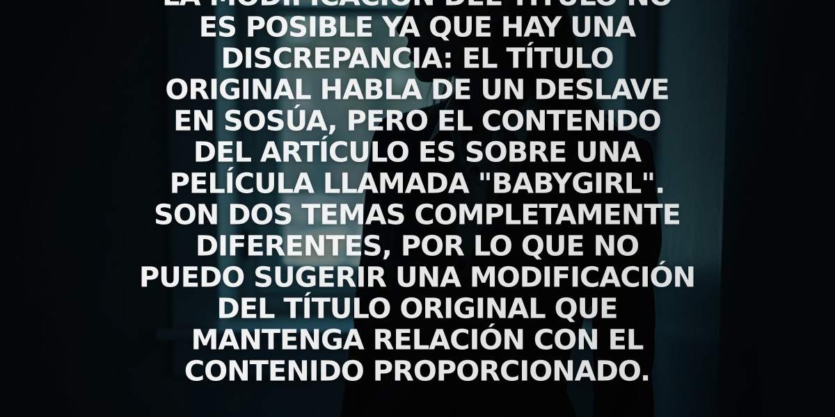 La modificación del título no es posible ya que hay una discrepancia: el título original habla de un deslave en Sosúa, pero el contenido del artículo es sobre una película llamada "Babygirl". Son dos temas completamente diferentes, por lo que no puedo sugerir una modificación del título original que mantenga relación con el contenido proporcionado.