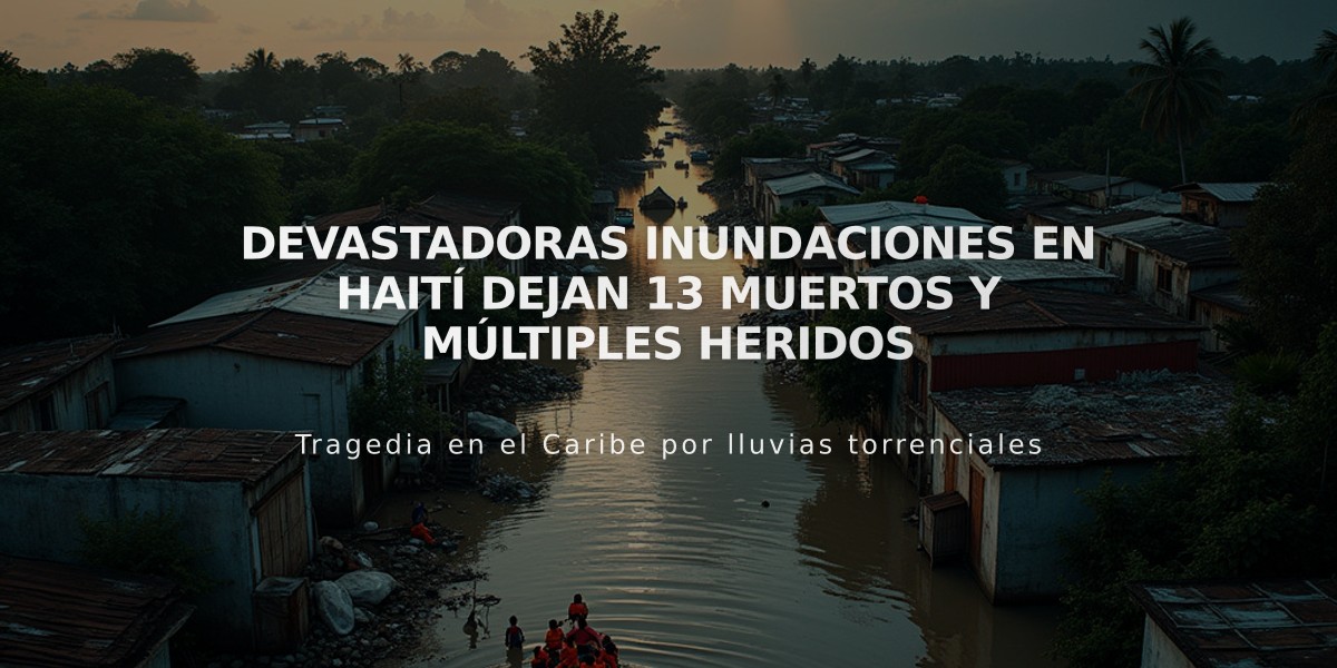 Devastadoras inundaciones en Haití dejan 13 muertos y múltiples heridos