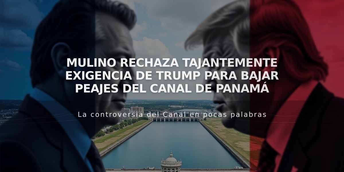 Mulino rechaza tajantemente exigencia de Trump para bajar peajes del Canal de Panamá