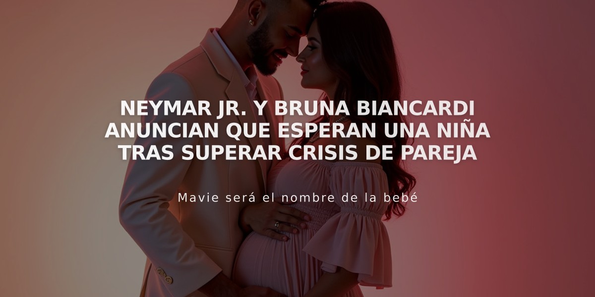 Neymar Jr. y Bruna Biancardi anuncian que esperan una niña tras superar crisis de pareja