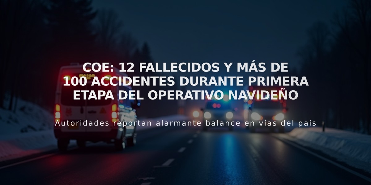 COE: 12 fallecidos y más de 100 accidentes durante primera etapa del operativo navideño