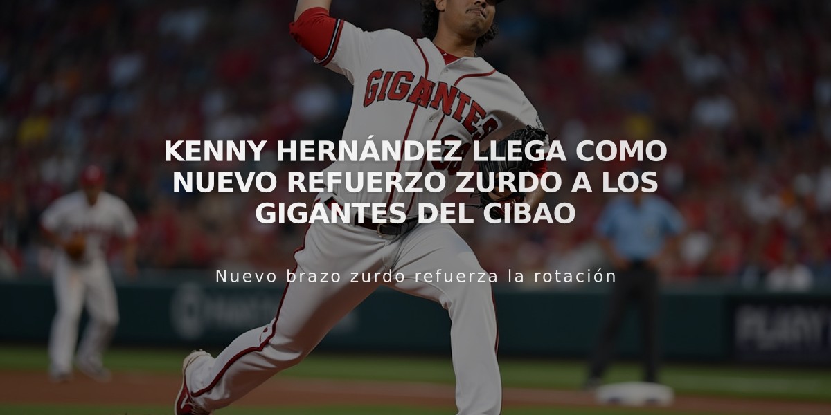 Kenny Hernández llega como nuevo refuerzo zurdo a los Gigantes del Cibao