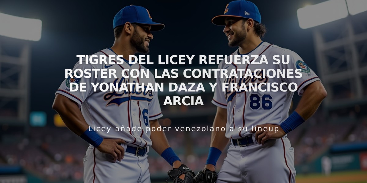 Tigres del Licey refuerza su roster con las contrataciones de Yonathan Daza y Francisco Arcia