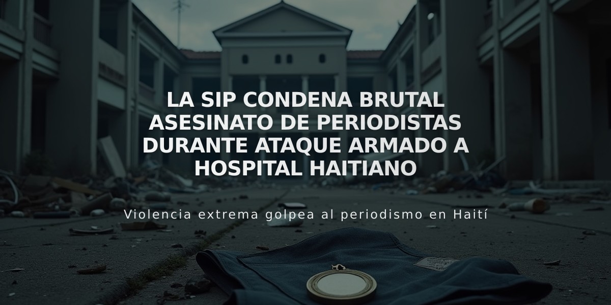 La SIP condena brutal asesinato de periodistas durante ataque armado a hospital haitiano