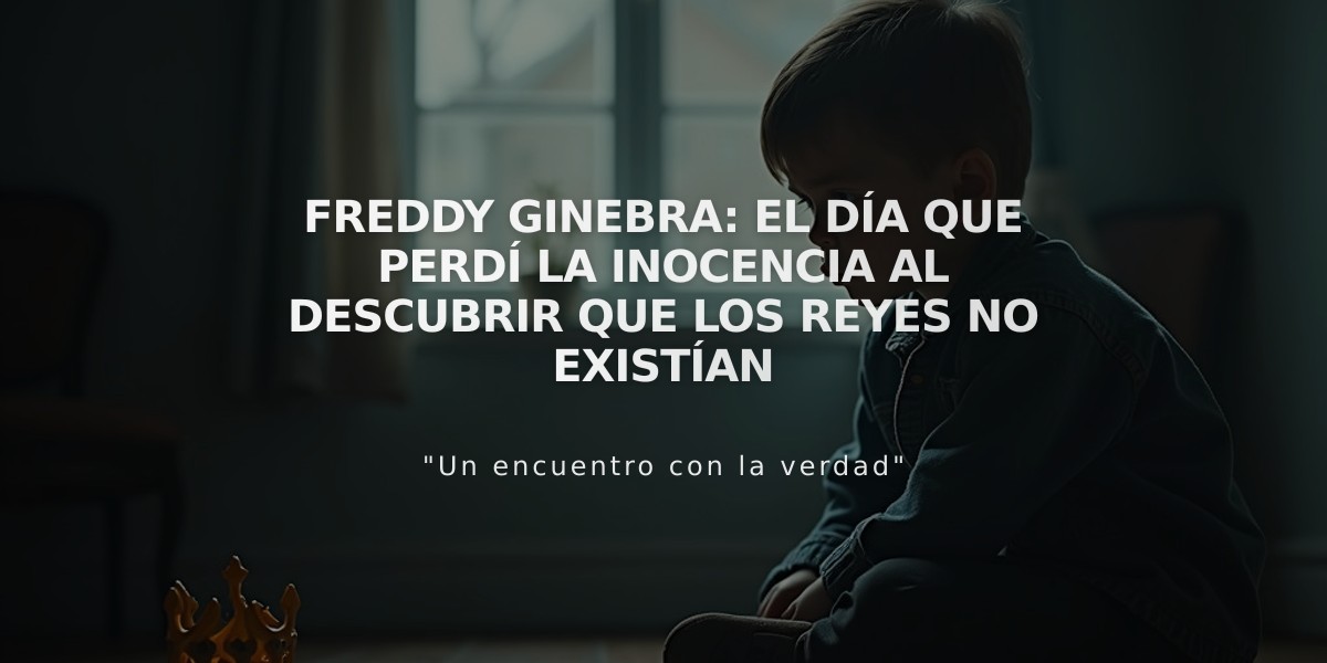 Freddy Ginebra: El día que perdí la inocencia al descubrir que los Reyes no existían