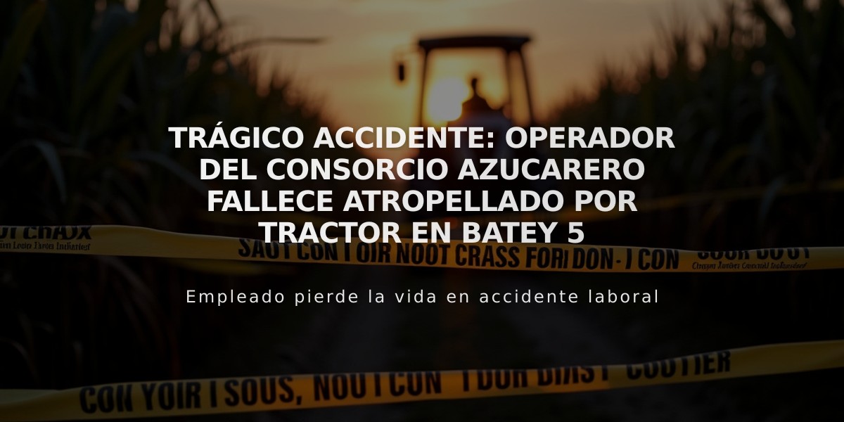 Trágico accidente: Operador del Consorcio Azucarero fallece atropellado por tractor en Batey 5