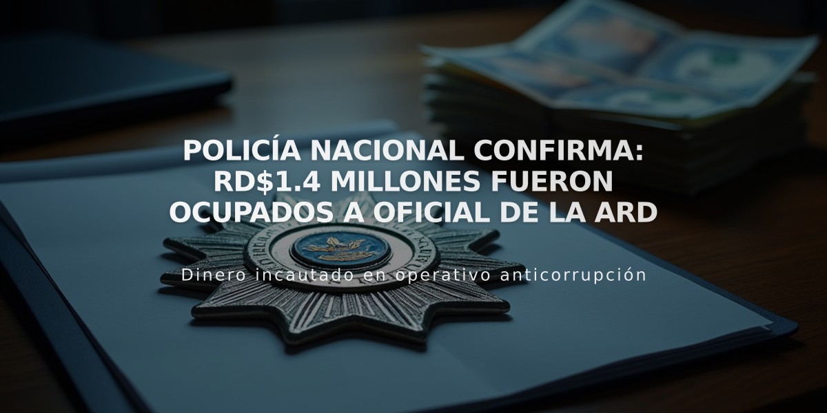 Policía Nacional confirma: RD$1.4 millones fueron ocupados a oficial de la ARD