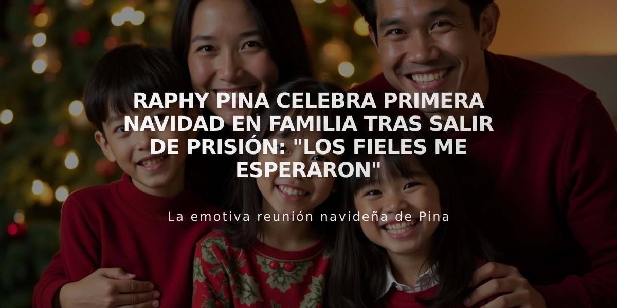 Raphy Pina celebra primera Navidad en familia tras salir de prisión: "Los fieles me esperaron"