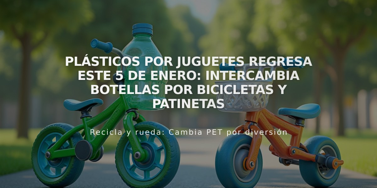 Plásticos por Juguetes regresa este 5 de enero: Intercambia botellas por bicicletas y patinetas