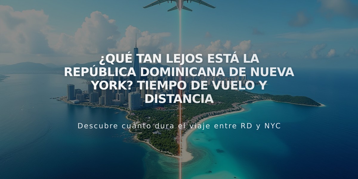 ¿Qué tan lejos está la República Dominicana de Nueva York? Tiempo de vuelo y distancia